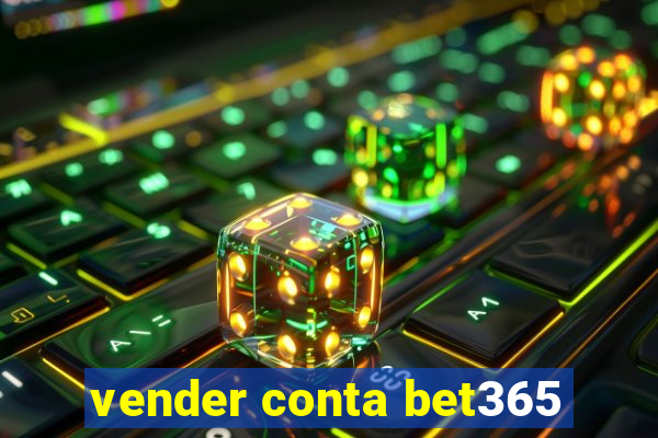 vender conta bet365